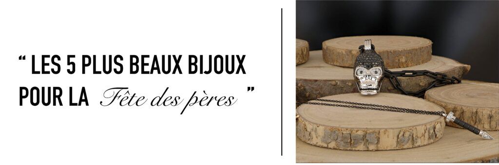 Les 5 plus beaux bijoux pour la fête des pères