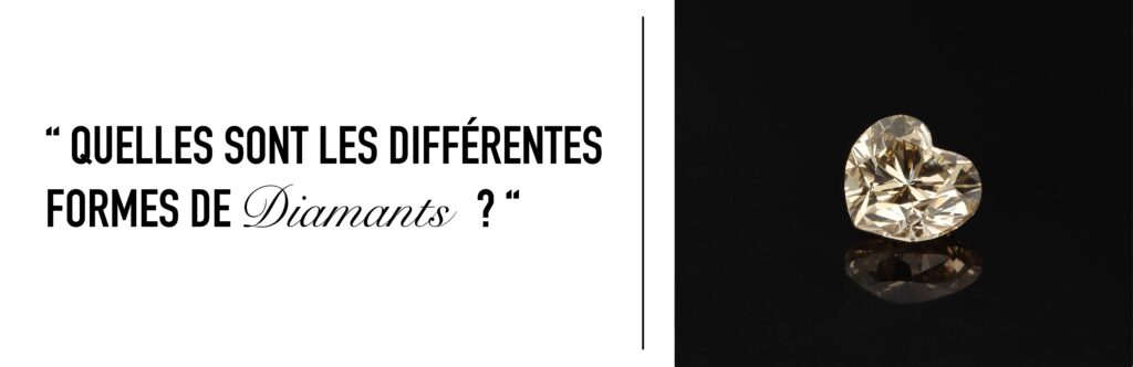 Quelles sont les différentes formes de diamants