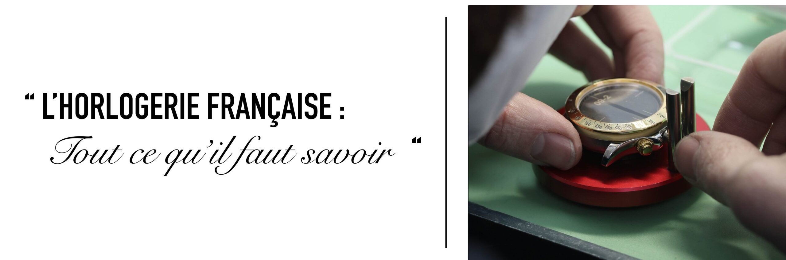 Tout ce qu'il faut savoir sur l'horlogerie française
