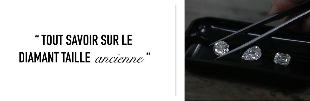 Tout savoir sur le diamant taille ancienne