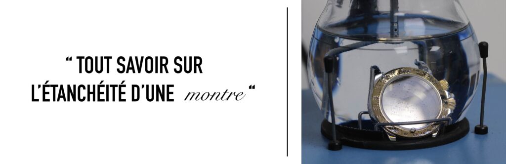 Tout savoir sur l'étanchéité d'une montre